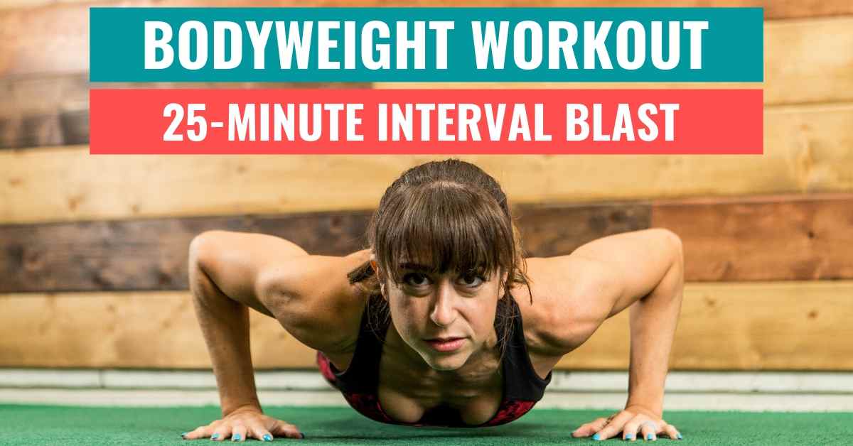 Bodyweight Workout: 25-Minute Interval Workout