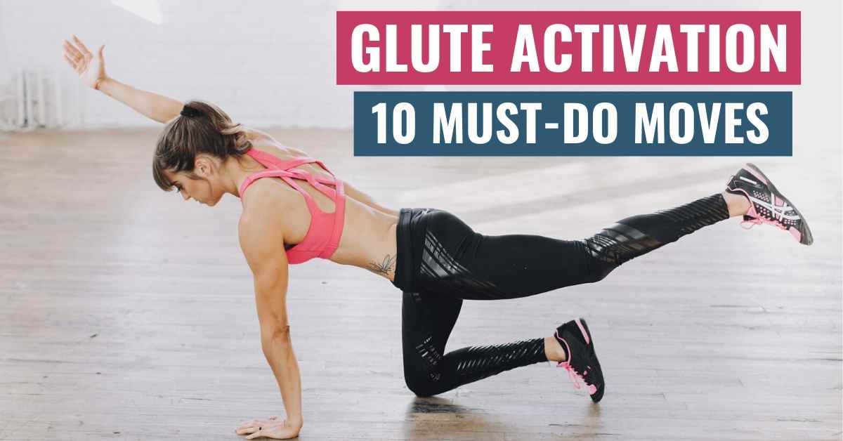 Glute Activation – 10 Must-Do Exercises