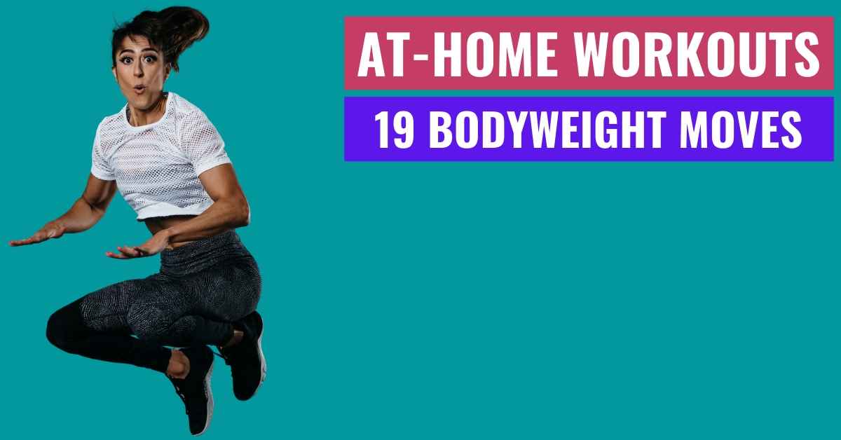 At-Home Workouts | 19 Bodyweight Exercises You Can Do At Home