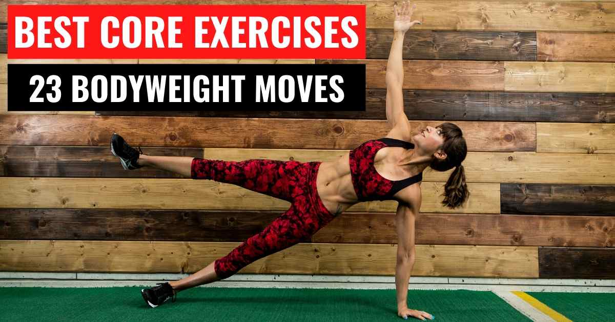 Best Core Exercises: 23 Bodyweight Core Exercises