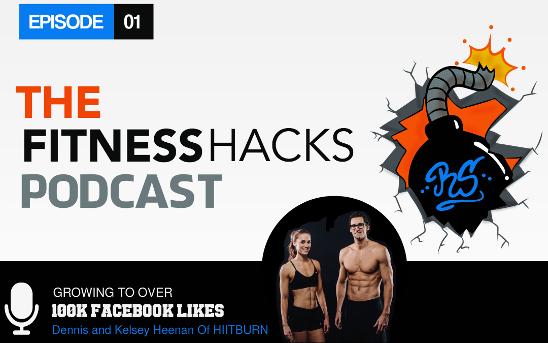 FHP 001: Growing to Over 100k facebook likes with Dennis and Kelsey Heenan of HIITBURN