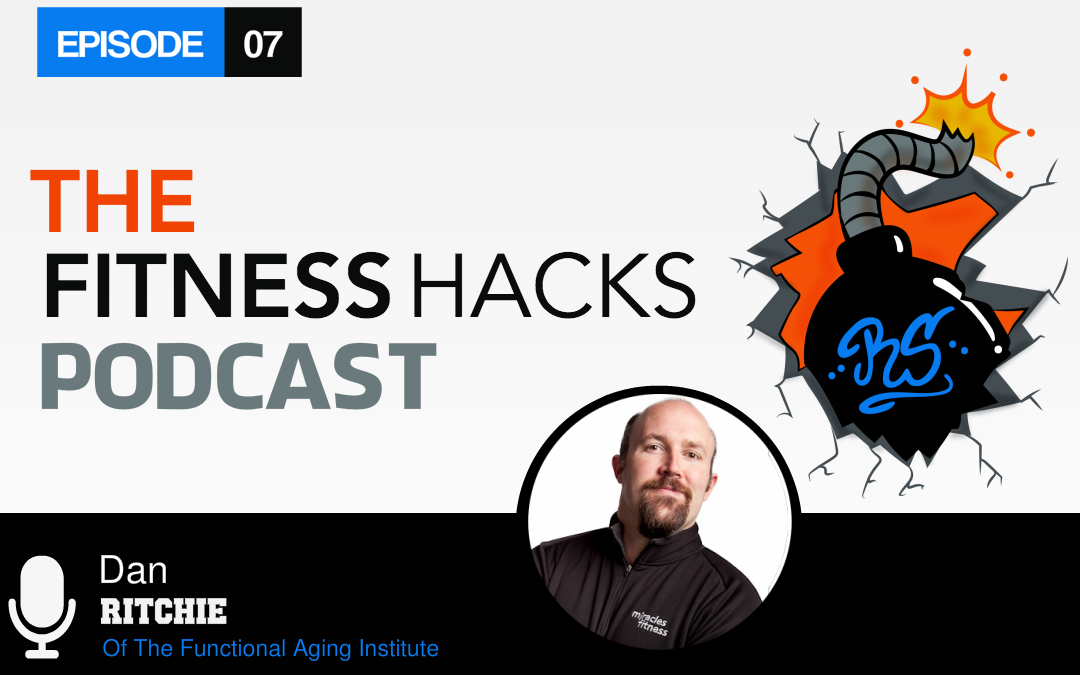 FHP 007: Dan Ritchie Of The Functional Aging Institute