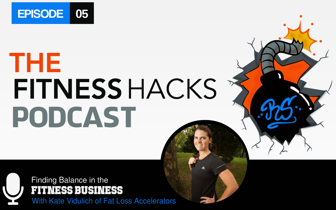 FHP 005: Kate Vidulich of Fat Loss Accelerators Talks Finding Balance In The Fitness Industry