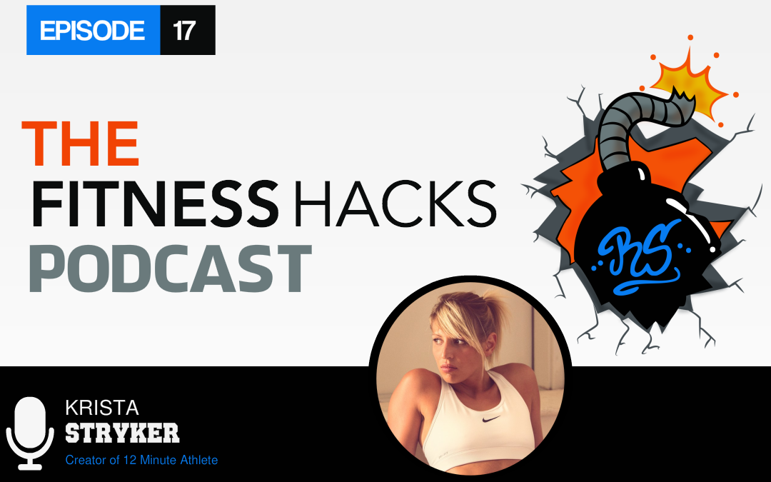 FHP 017: Krista Stryker Creator of 12 Minute Athlete