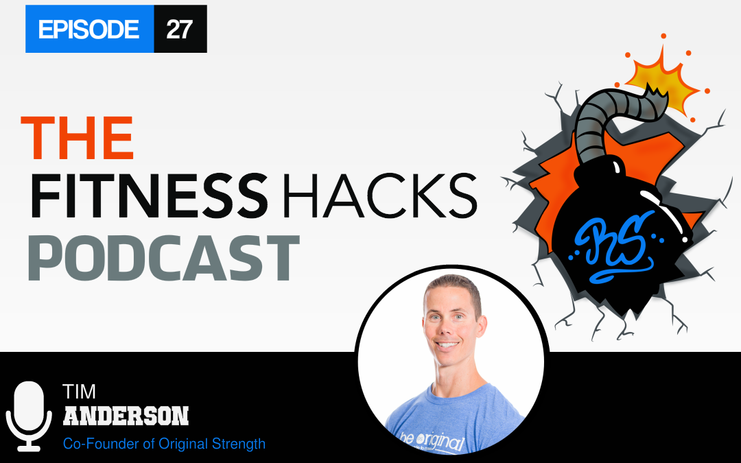 FHP 027: Tim Anderson Co-Founder Of Original Strength