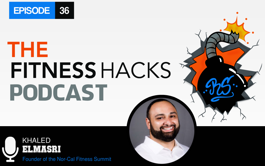 FHP 036: Khaled Elmasri Founder Of The Nor-Cal Fitness Summit
