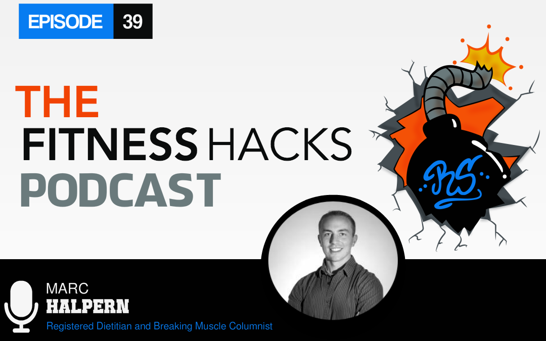 FHP 039: Marc Halpern, Registered Dietitian And Columnist For Breaking Muscle