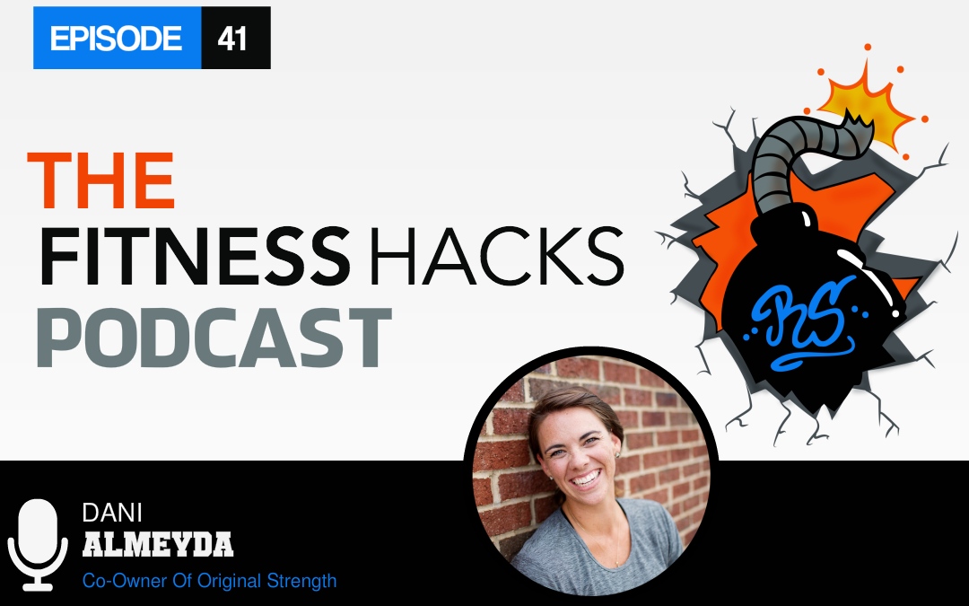 FHP 041: Dani Almeyda Co-Owner of Original Strength