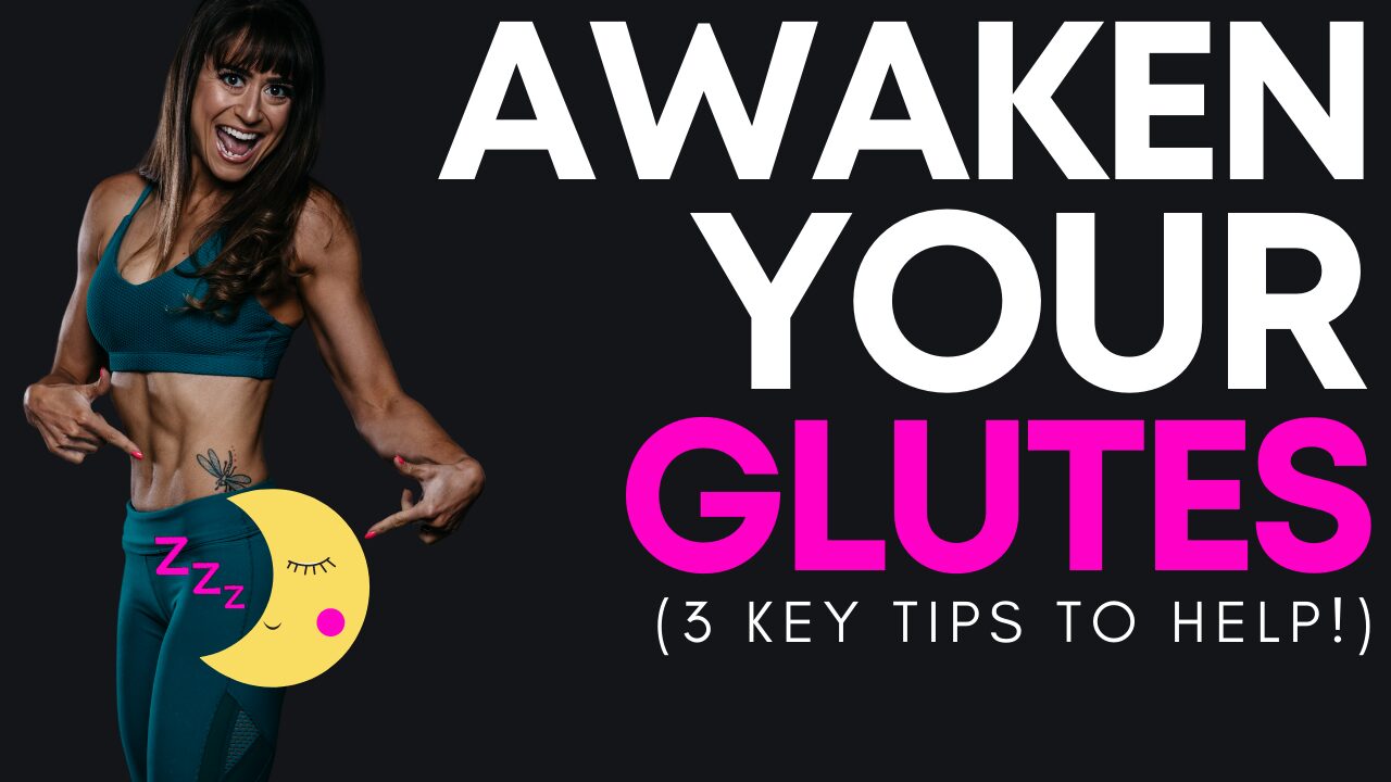 How To Awaken Your Glutes – 3 Keys
