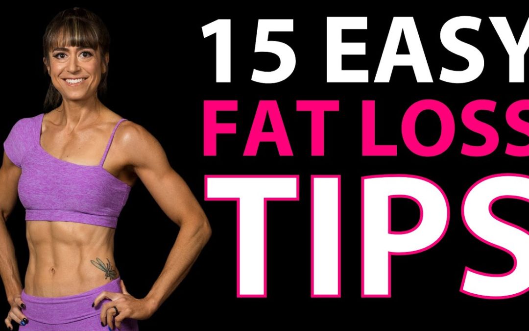 15 FAT LOSS TIPS That Changed My Life