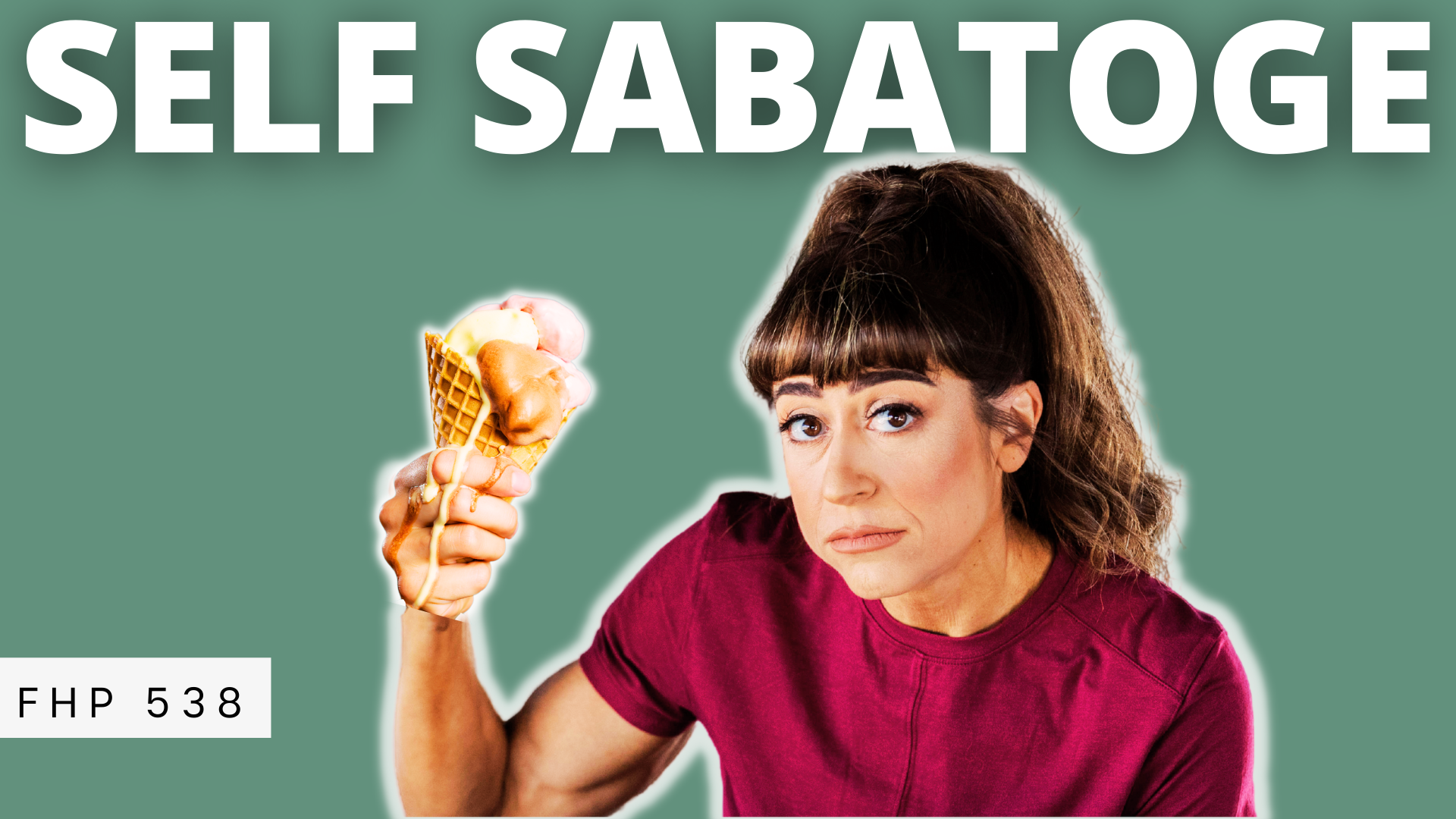 FHP 538 – You’re Sabotaging Your Own Success…Here’s How