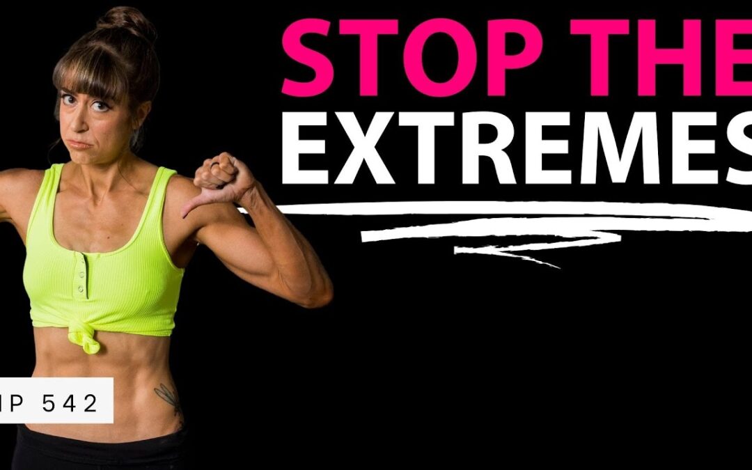 FHP 542 – STOP The Extreme Diets And Workouts To Lose Weight