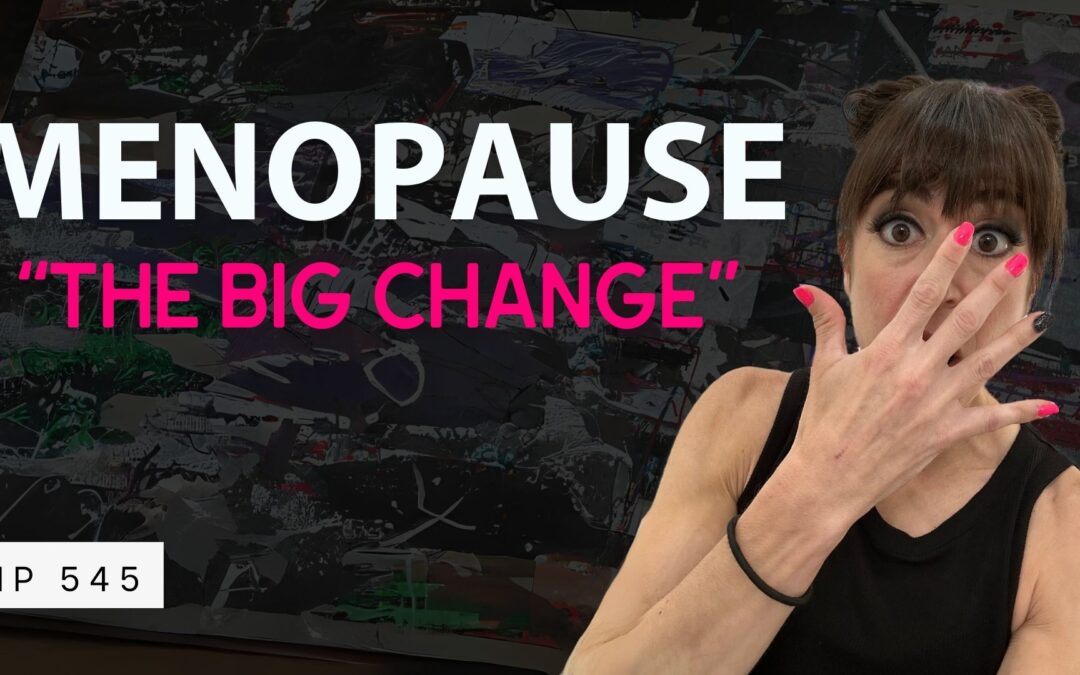 FHP 545 – Menopause – “The Big Change”