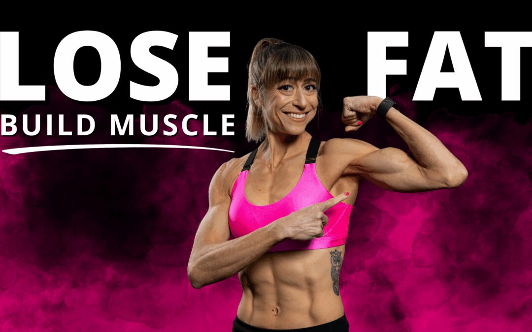 How To Lose Fat And Build Muscle At The Same Time